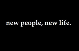 387-New-people-new-life-quote.jpg