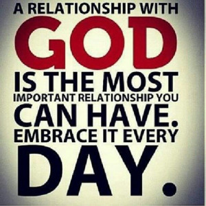 quote- because your relationship with Him dictates your relationship ...