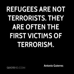 ... are not terrorists. They are often the first victims of terrorism