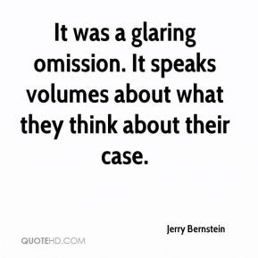 Jerry Bernstein - It was a glaring omission. It speaks volumes about ...