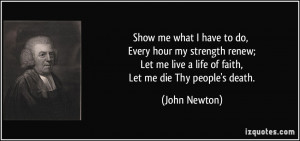 ... Let me live a life of faith, Let me die Thy people's death. - John