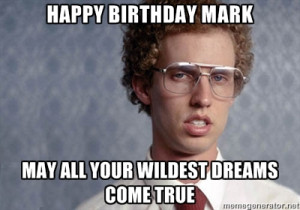 Napoleon Dynamite - happy birthday mark may all your wildest dreams ...
