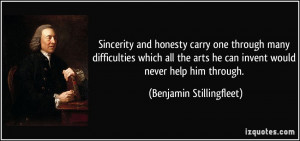 Sincerity and honesty carry one through many difficulties which all ...