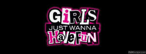 Girls Just Wanna Have Fun Profile Facebook Covers