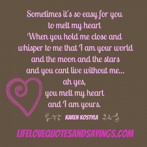Sometimes it's so easy for you to melt my heart ♥ When you hold me ...