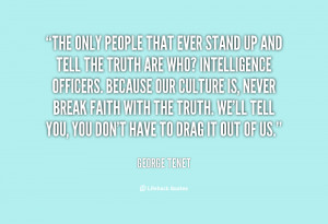 The only people that ever stand up and tell the truth are who ...