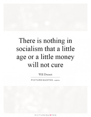 ... Little Age Or A Little Money Will Not Cure Quote | Picture Quotes