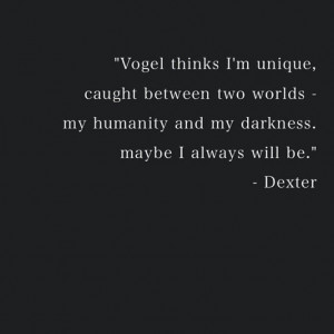Dexter's quotes . via:dexterquotes on instagram