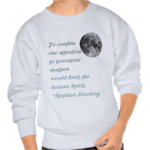 Terrestrial Matters*~ Stephen Hawking Quote Pull Over Sweatshirts