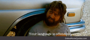 Quote from the 2009 comedy movie The Hangover starring Zach ...