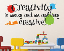 Playroom Wall Decal - Creativity is Messy And We Are Very Creative ...