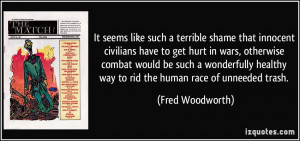 It seems like such a terrible shame that innocent civilians have to ...