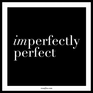 Imperfectly Perfect – Quotes About Perfectionism