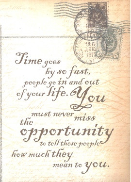 by so fast, people go in and out of your life. You must never miss ...