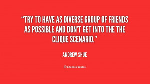 Try to have as diverse group of friends as possible and don't get into ...