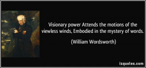 Visionary power Attends the motions of the viewless winds, Embodied in ...