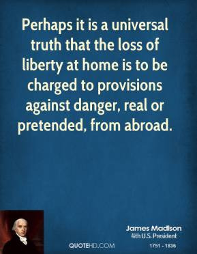 Perhaps it is a universal truth that the loss of liberty at home is to ...