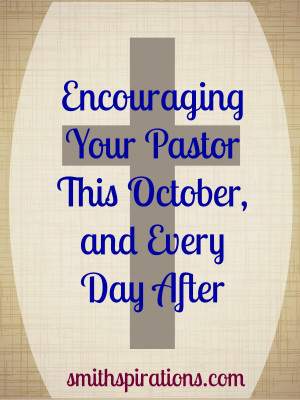 Encouraging Your Pastor This October, and Every Day After