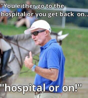 George Morris... Horseback riding summed up in one sentence.
