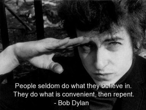 Bob dylan best quotes sayings famous believe brainy people