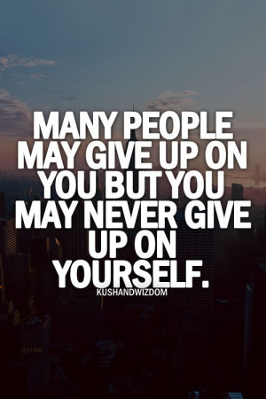 never give up on yourself | INSPIRATION/