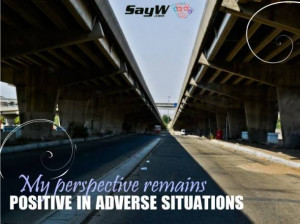 My perspective remains positive in adverse situations.