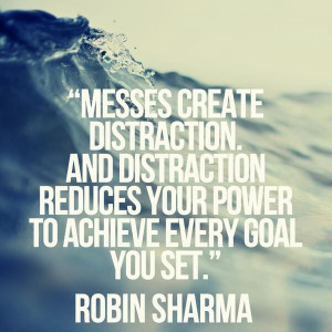 Messes & distractions reduce power.
