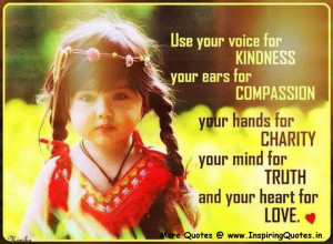 use your voice for kindness your ears for compassion your hands for ...