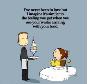 funny picture love feeling waiter food I Love Food Quotes Funny