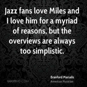 Branford Marsalis - Jazz fans love Miles and I love him for a myriad ...