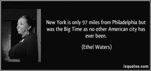 New York is only 97 miles from Philadelphia but was the Big Time as no ...