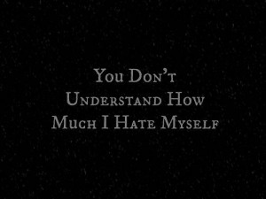 waiting whom to hate i hate quote hate hate myself