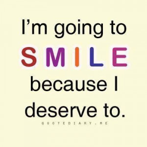 deserve to smile
