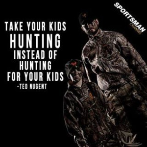 Take kids hunting... What a quote from the huge POS he is,this from a ...