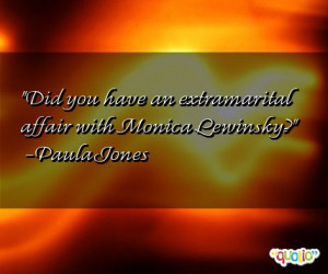 Did you have an extramarital affair with Monica Lewinsky ?