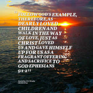 Quotes Picture: follow god's example, therefore,as dearly loved ...