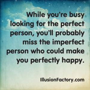 Life Quotes Imperfect Person Who Could Make Perfectly Happy