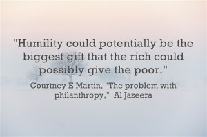 Quote Of The Day: “The problem with philanthropy”