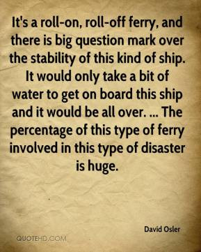David Osler - It's a roll-on, roll-off ferry, and there is big ...