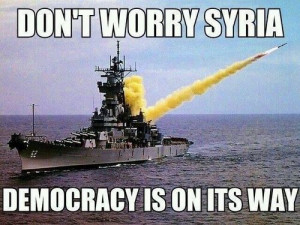 DON'T WORRY SYRIA DEMOCRACY IS ON ITS WAY