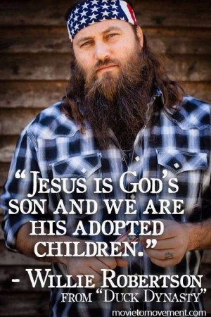 Willie Robertson #Jesus #God #duckdynasty