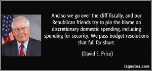 And so we go over the cliff fiscally, and our Republican friends try ...