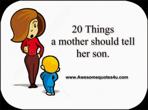 20 Things a mother should tell her son.
