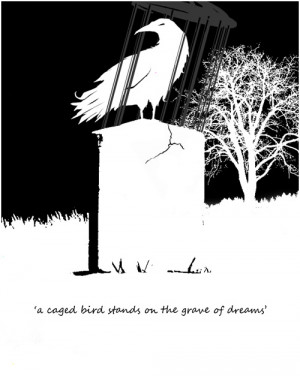 caged bird stands on the grave of dreams