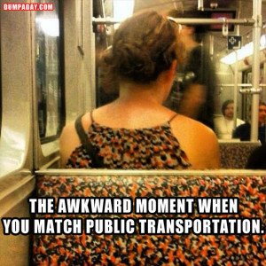 the awkward moment when you match public transportation