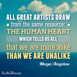All great artists draw from the same resource: the human heart, which ...
