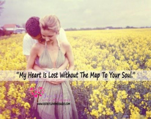 My heart is lost without the map to your soul