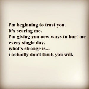 Beginning To Trust You. It’s Scaring Me. I’m Giving You New ...
