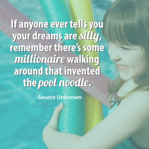 Entrepreneurial Quote of the Day – Inventor of the Pool Noodle
