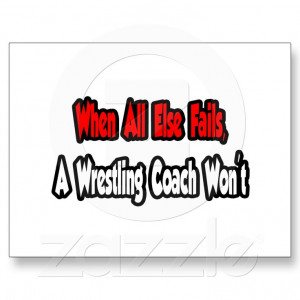 When All Else Fails, A Wrestling Coach Won't Post Card from Zazzle.com